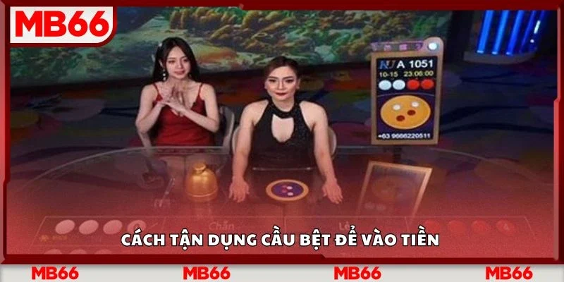 Cách tận dụng cầu bệt để vào tiền&nbsp;